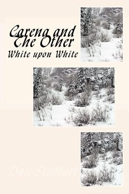 Carena and The Other: White upon White by Stubbart, Dale
