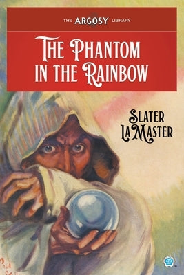 The Phantom in the Rainbow by Lamaster, Slater
