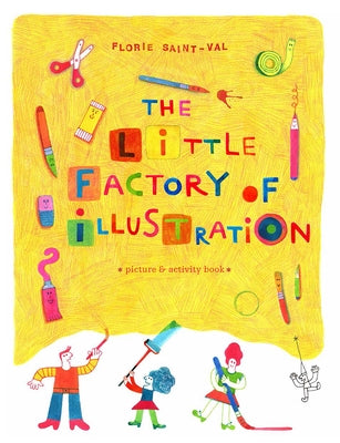 The Little Factory of Illustration by Saint-Val, Florie