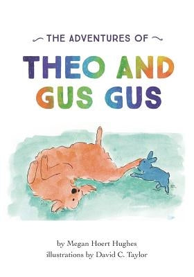The Adventures of Theo and Gus Gus by Taylor, David C.