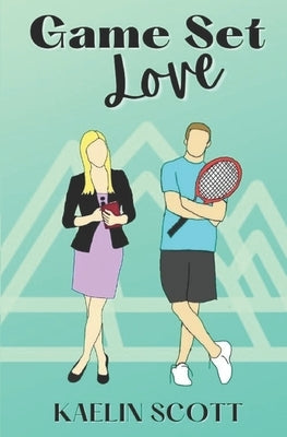 Game Set Love by Scott, Kaelin