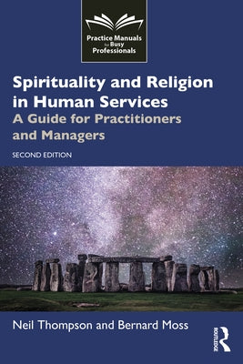 Spirituality and Religion in Human Services: A Guide for Practitioners and Managers by Thompson, Neil