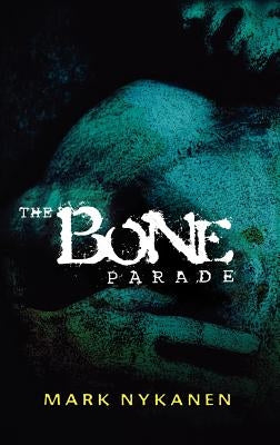 The Bone Parade by Nykanen, Mark