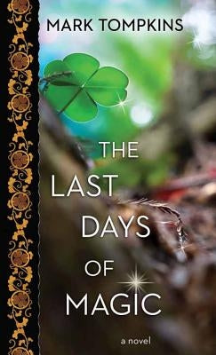 The Last Days of Magic by Tompkins, Mark L.