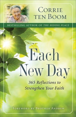 Each New Day: 365 Reflections to Strengthen Your Faith by Ten Boom, Corrie