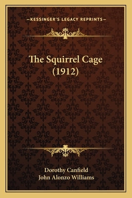 The Squirrel Cage (1912) by Canfield, Dorothy