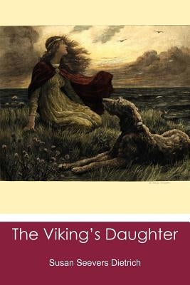 The Viking's Daughter by Dietrich, Susan Seevers