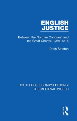 English Justice: Between the Norman Conquest and the Great Charter, 1066-1215 by Stenton, Doris