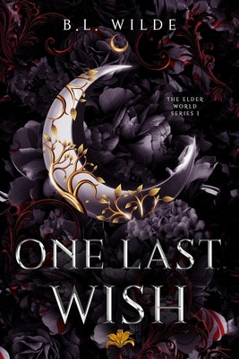 One Last Wish: The Elder World Series by Wilde, B. L.