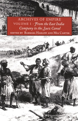 Archives of Empire: Volume I. from the East India Company to the Suez Canal by Harlow, Barbara