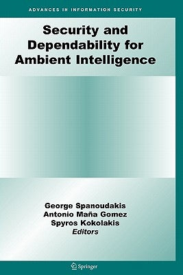Security and Dependability for Ambient Intelligence by Spanoudakis, George