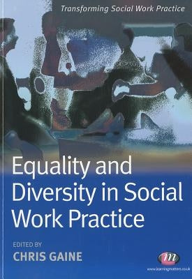 Equality and Diversity in Social Work Practice by Gaine, Chris