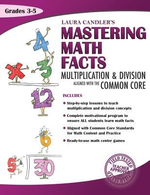 Laura Candler's Mastering Math Facts: Multiplication & Division Aligned with the Common Core by Candler, Laura