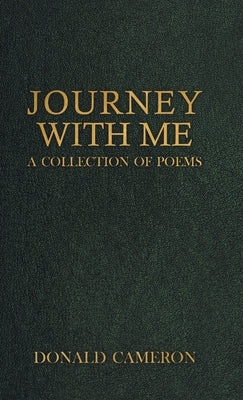 Journey With Me: A Collection of Poems by Cameron, Donald
