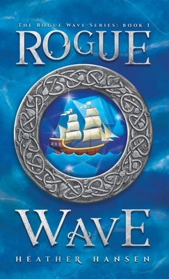 Rogue Wave by Hansen, Heather D.