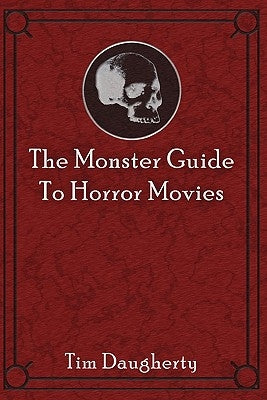 The Monster Guide to Horror Movies by Daugherty, Tim