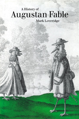 A History of Augustan Fable by Loveridge, Mark