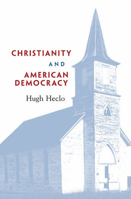 Christianity and American Democracy by Heclo, Hugh