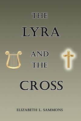The Lyra and the Cross by Sammons, Elizabeth L.
