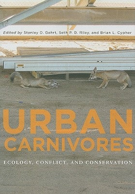 Urban Carnivores: Ecology, Conflict, and Conservation by Gehrt, Stanley D.