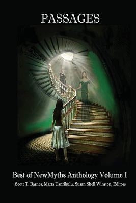 Passages: Best of NewMyths Anthology, Volume I by Barnes, Scott T.