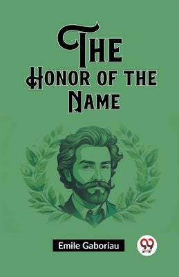 The Honor of the Name by Gaboriau, Emile