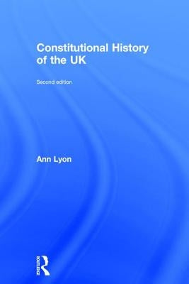 Constitutional History of the UK by Lyon, Ann