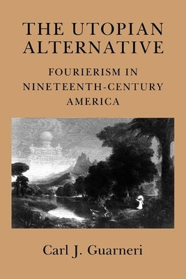 The Utopian Alternative: Lessons from the Labor, Peace, and Environmental Movements by Guarneri, Carl J.