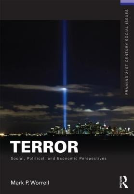 Terror: Social, Political, and Economic Perspectives by Worrell, Mark