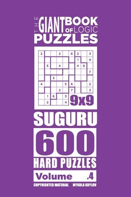 The Giant Book of Logic Puzzles - Suguru 600 Hard Puzzles (Volume 4) by Krylov, Mykola