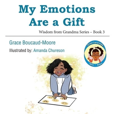 My Emotions Are a Gift by Boucaud-Moore, Grace