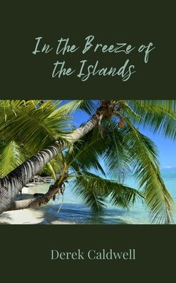 In the Breeze of the Islands by Caldwell, Derek