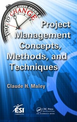 Project Management Concepts, Methods, and Techniques by Maley, Claude H.