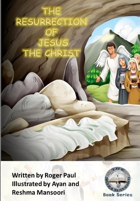 The Resurrection of Jesus The Christ by Mansoori, Ayan And Reshma