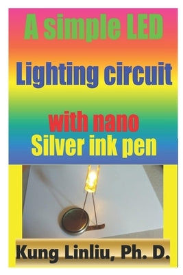 A simple LED lighting circuit with Nano silver ink pen by Linliu, Kung