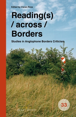 Reading(s) / Across / Borders: Studies in Anglophone Borders Criticism by Ross, Ciaran