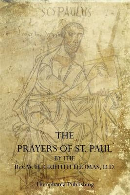 The Prayers Of St. Paul by Thomas, W. H. Griffith