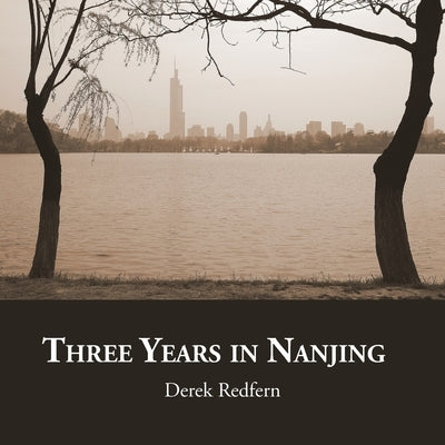 Three Years in Nanjing by Redfern, Derek