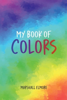 My Book of Colors by Elmore, Marshall