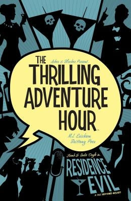 The Thrilling Adventure Hour: Residence Evil by Acker, Ben