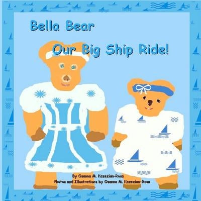 "Bella Bear, Our Big Ship Ride" by Rosa, Osanna Kazezian