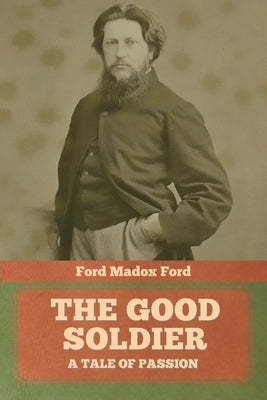 The Good Soldier by Madox, Ford Ford