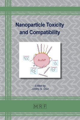 Nanoparticle Toxicity and Compatibility by Cruz, Jorddy