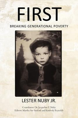 First: Breaking Generational Poverty by Nuby, Lester, Jr.