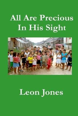 All Are Precious In His Sight by Jones, Leon