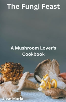 The Fungi Feast by Maria, Jose