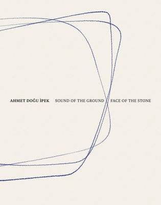 Ahmet Dogu Ipek: Sound of the Ground - Face of the Stone by Ipek, Ahmet Dogu