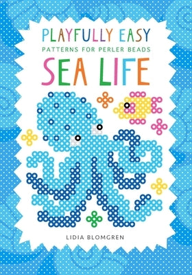 Playfully Easy - Patterns for perler beads: Sea Life by Blomgren, Lidia