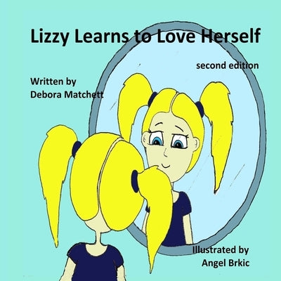 Lizzy Learns to Love Herself by Matchett, Debora