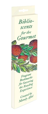 Biblioscents for the Gourmet: Fragrant Bookmarks for Savoring the Reading Experience by Aftel, Mandy